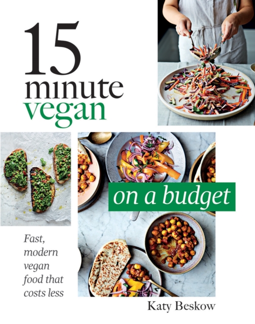 15 Minute Vegan: On a Budget : Fast, Modern Vegan Food That Costs Less, EPUB eBook