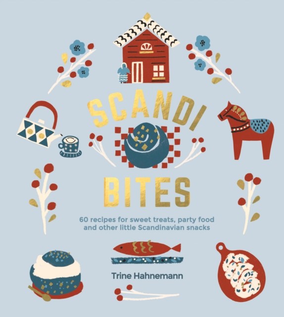 Scandi Bites : 60 Recipes for Sweet Treats, Party Food and Other Little Scandinavian Snacks, EPUB eBook