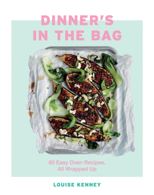 Dinner's in the Bag : 60 Easy Oven Recipes, All Wrapped Up, Hardback Book