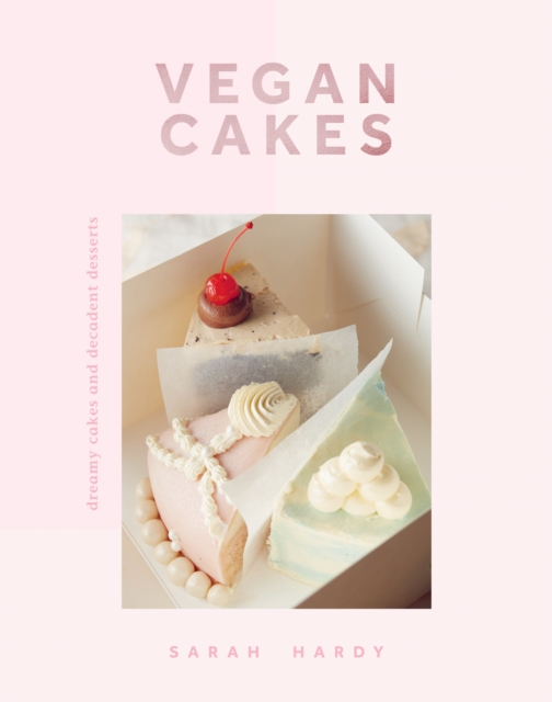 Vegan Cakes : Dreamy Cakes & Decadent Desserts, EPUB eBook