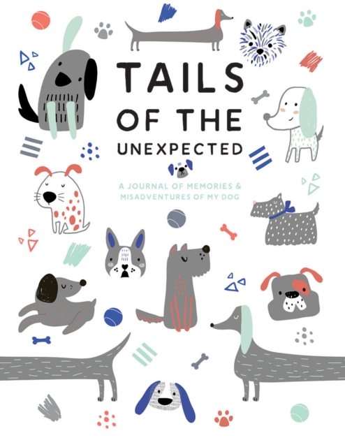 Tails of the Unexpected: A Journal of Memories and Misadventures of my Dog, Notebook / blank book Book