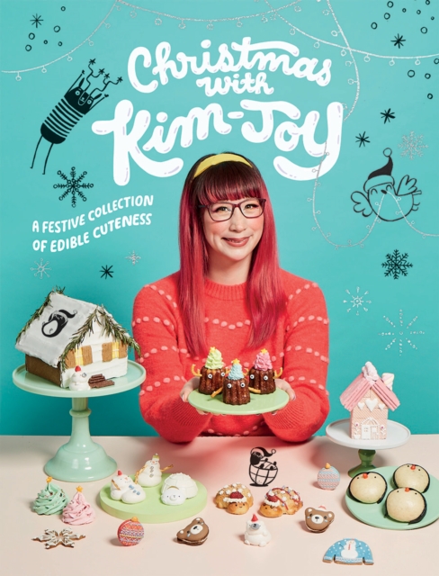 Christmas with Kim-Joy : A Festive Collection of Edible Cuteness, Hardback Book
