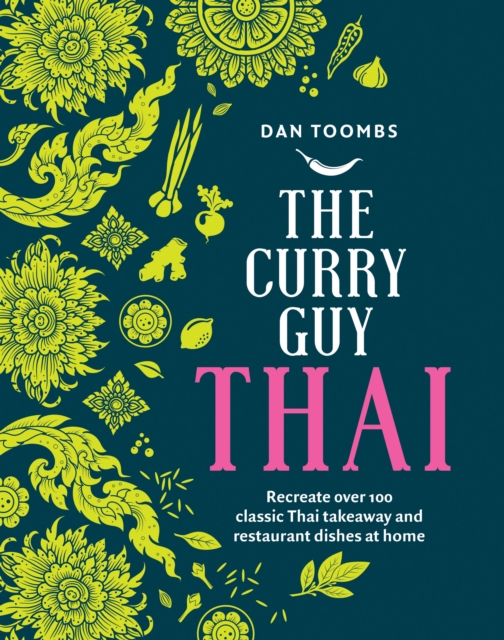 The Curry Guy Thai : Recreate Over 100 Classic Thai Takeaway and Restaurant Dishes at Home, EPUB eBook