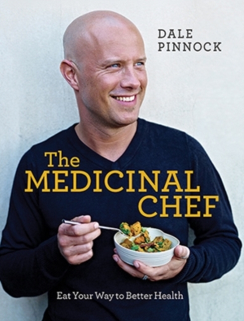 The Medicinal Chef : Eat Your Way to Better Health, Hardback Book