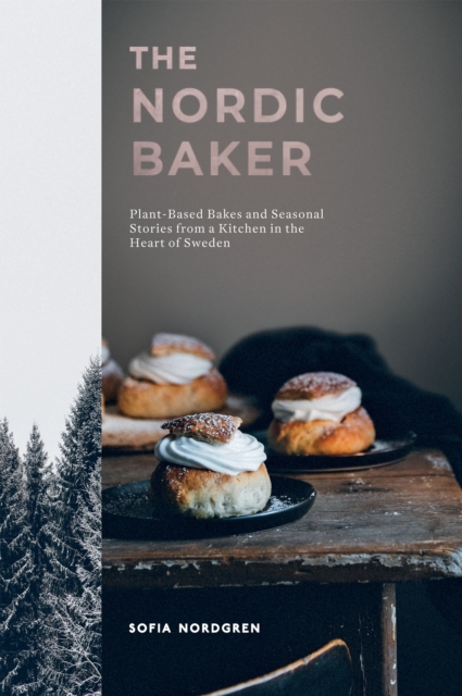The Nordic Baker : Plant-Based Bakes and Seasonal Stories from a Kitchen in the Heart of Sweden, EPUB eBook