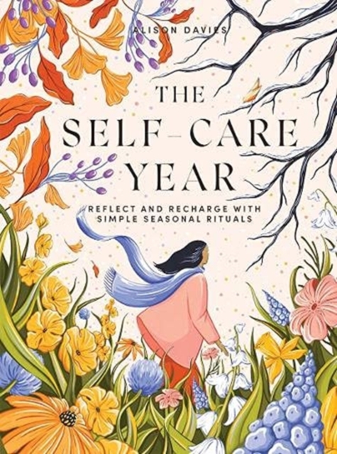 The Self-Care Year : Reflect and Recharge with Simple Seasonal Rituals, Hardback Book