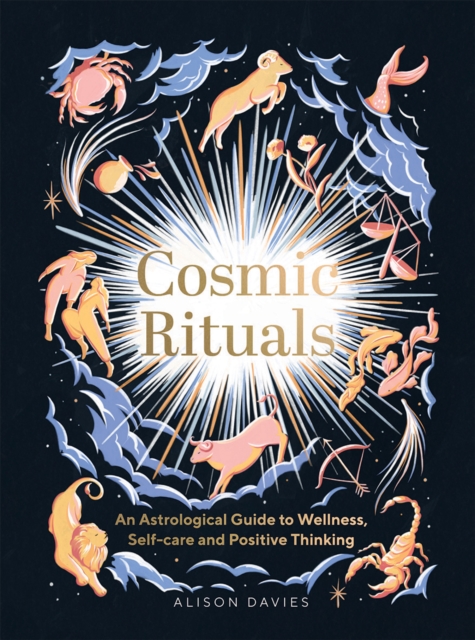 Cosmic Rituals : An Astrological Guide to Wellness, Self-Care and Positive Thinking, Hardback Book