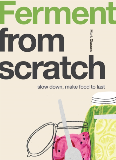 Ferment : Slow Down, Make Food to Last, Paperback / softback Book