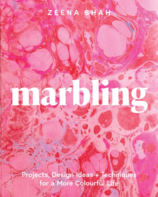 Marbling : Projects, Design Ideas and Techniques for a More Colourful Life, Paperback / softback Book
