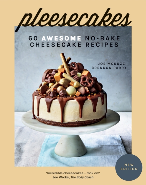 Pleesecakes : 60 Awesome No-Bake Cheesecake Recipes, Hardback Book