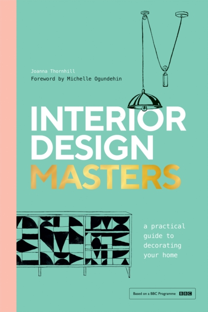 Interior Design Masters : A Practical Guide to Decorating Your Home, Hardback Book