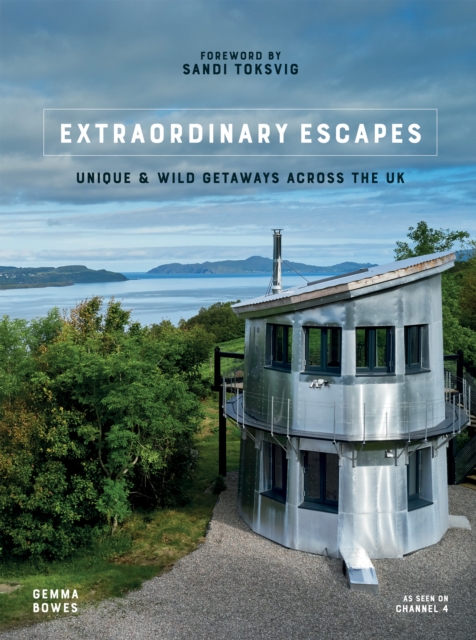 Extraordinary Escapes : Unique and Wild Getaways Across the UK, EPUB eBook