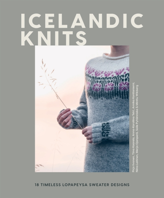 Icelandic Knits : 18 Timeless Lopapeysa Sweater Designs, Hardback Book