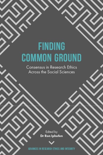 Finding Common Ground : Consensus in Research Ethics Across the Social Sciences, PDF eBook