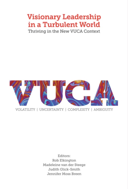 Visionary Leadership in a Turbulent World : Thriving in the New VUCA Context, PDF eBook