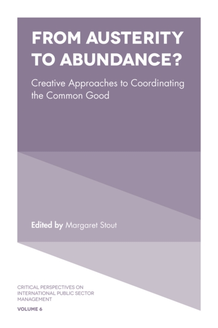 From Austerity to Abundance? : Creative Approaches to Coordinating the Common Good, Hardback Book