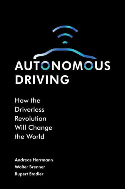 Autonomous Driving : How the Driverless Revolution will Change the World, PDF eBook