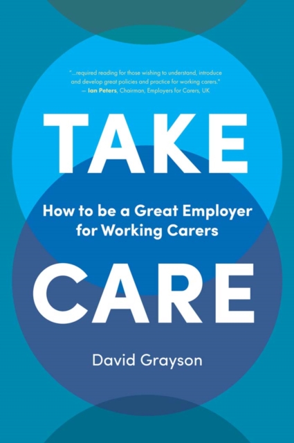 Take Care : How to be a Great Employer for Working Carers, EPUB eBook