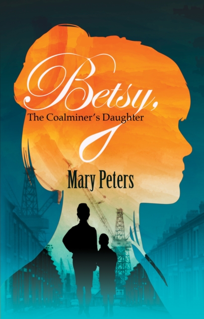 Betsy, The Coalminer's Daughter, EPUB eBook