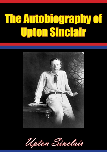 The Autobiography of Upton Sinclair, EPUB eBook