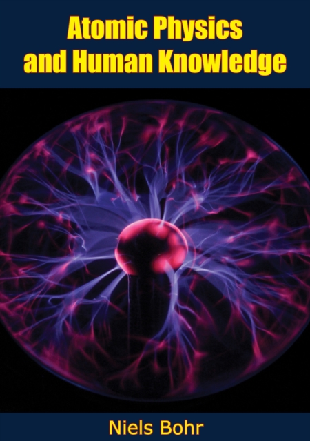 Atomic Physics and Human Knowledge, EPUB eBook