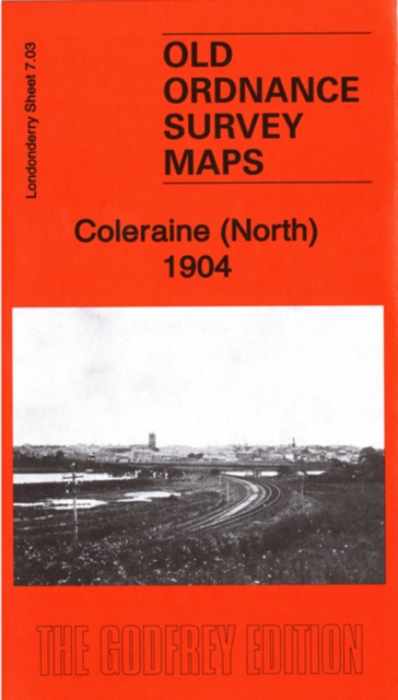 Coleraine (North) 1904 : Londonderry Sheet 7.03, Sheet map, folded Book