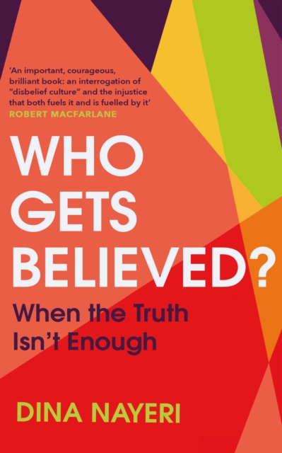 Who Gets Believed? : When the Truth Isn't Enough, Hardback Book