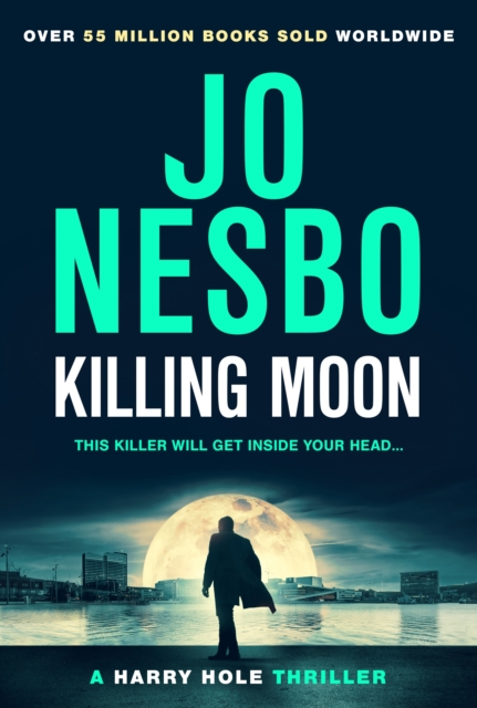 Killing Moon : The Sunday Times Bestselling Must-Read New Harry Hole Thriller, Hardback Book
