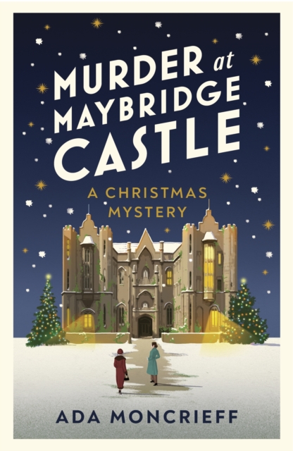 Murder at Maybridge Castle : The new murder mystery to escape with this winter from the 'modern rival to Agatha Christie', Paperback / softback Book