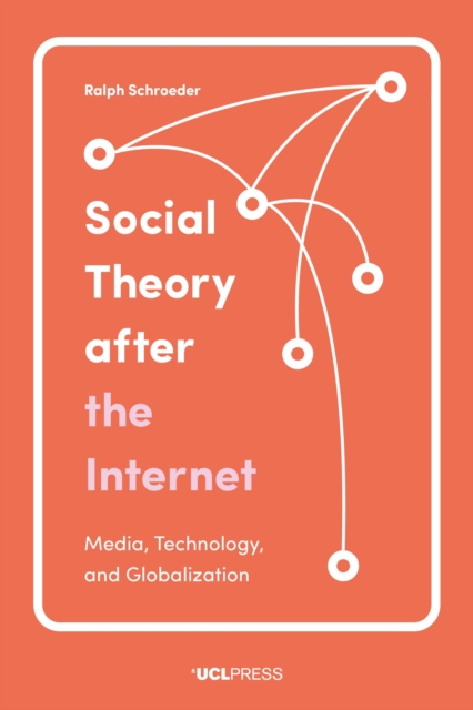 Social Theory after the Internet : Media, Technology, and Globalization, EPUB eBook