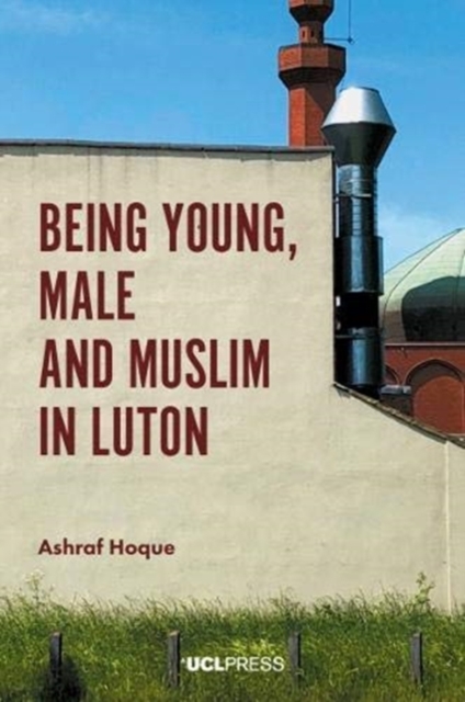 Being Young, Male and Muslim in Luton, Hardback Book