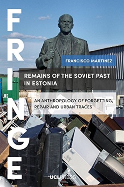 Remains of the Soviet Past in Estonia : An Anthropology of Forgetting, Repair and Urban Traces, Hardback Book