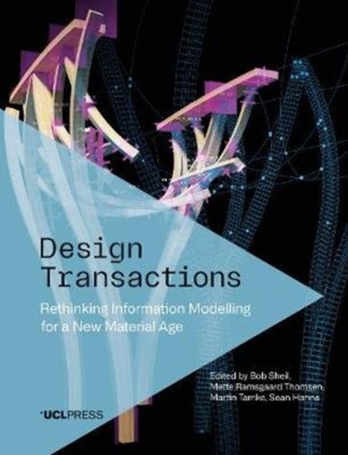 Design Transactions : Rethinking Information Modelling for a New Material Age, Paperback / softback Book
