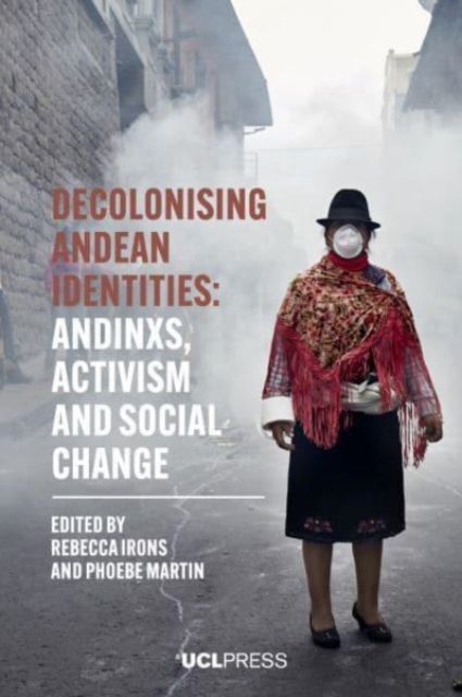 Decolonising Andean Identities : Andinxs, Activism and Social Change, Hardback Book