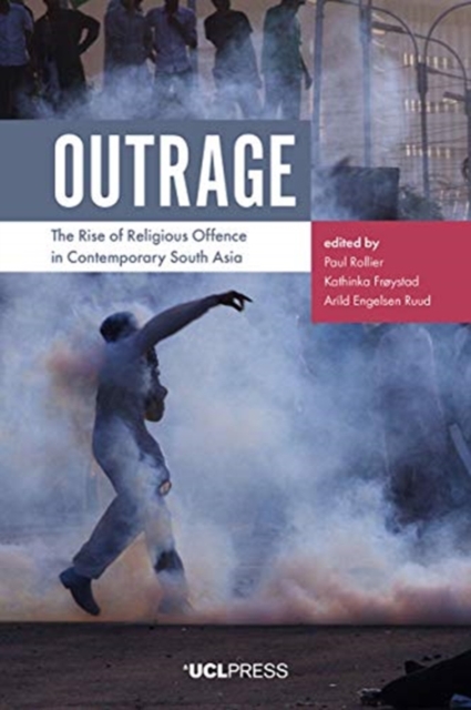 Outrage : The Rise of Religious Offence in Contemporary South Asia, Hardback Book