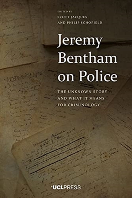 Jeremy Bentham on Police : The Unknown Story and What it Means for Criminology, Hardback Book