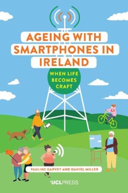 Ageing with Smartphones in Ireland : When Life Becomes Craft, Paperback / softback Book