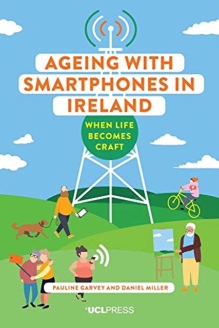 Ageing with Smartphones in Ireland : When Life Becomes Craft, Hardback Book
