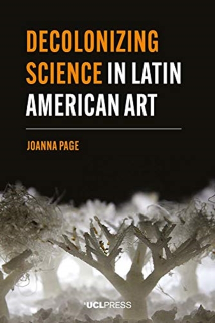 Decolonizing Science in Latin American Art, Hardback Book