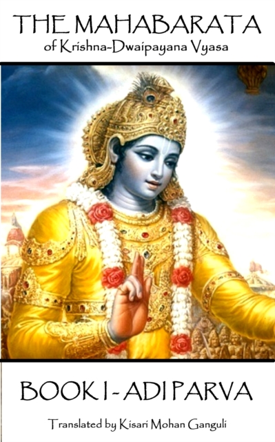 The Mahabarata of Krishna-Dwaipayana Vyasa - BOOK I - ADI PARVA, EPUB eBook