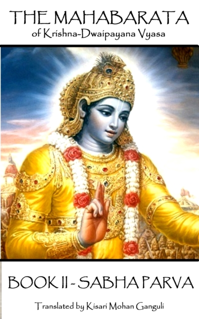 The Mahabarata of Krishna-Dwaipayana Vyasa - BOOK II - SABHA PARVA, EPUB eBook