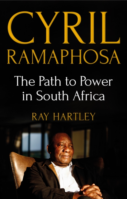 Cyril Ramaphosa : The Path to Power in South Africa, Paperback / softback Book