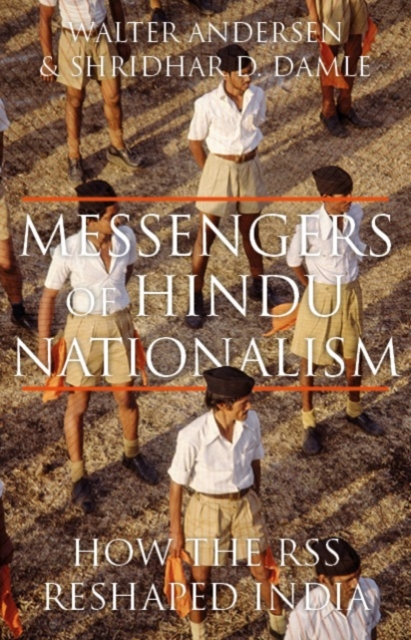Messengers of Hindu Nationalism : How the RSS Reshaped India, Hardback Book