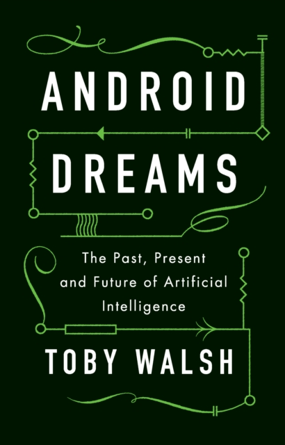 Android Dreams : The Past, Present and Future of Artificial Intelligence, PDF eBook