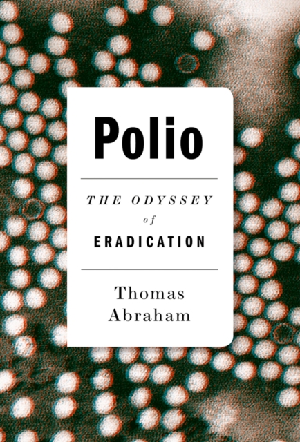 Polio : The Odyssey of Eradication, PDF eBook