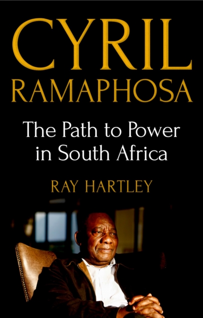Cyril Ramaphosa : The Path to Power in South Africa, EPUB eBook