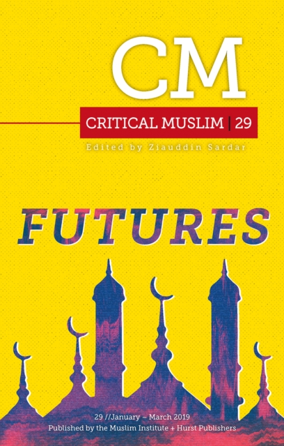 Critical Muslim 29 : Futures, Paperback / softback Book