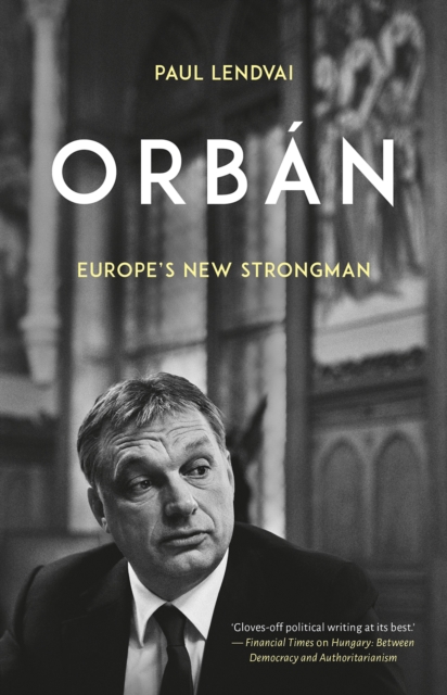 Orban : Europe's New Strongman, Paperback / softback Book