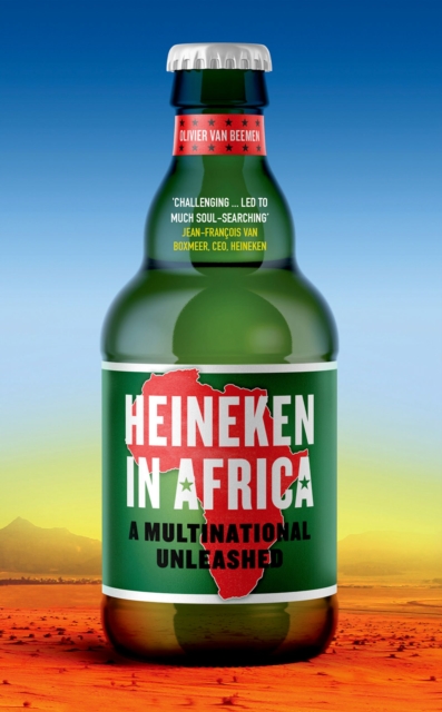 Heineken in Africa : A Multinational Unleashed, PDF eBook