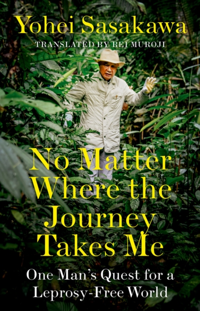 No Matter Where the Journey Takes Me : One Man's Quest for a Leprosy-Free World, PDF eBook